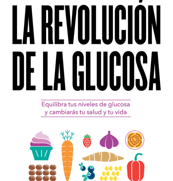 Póster titulado "LA REVOLUCIÓN DE LA GLUCOSA E-BOOK" en letras grandes y negrita con el subtítulo "y cambiarás tu salud y tu vida". A continuación se muestran ilustraciones coloridas de diversos alimentos como pastelitos, pan, zanahorias, maíz y pimientos.